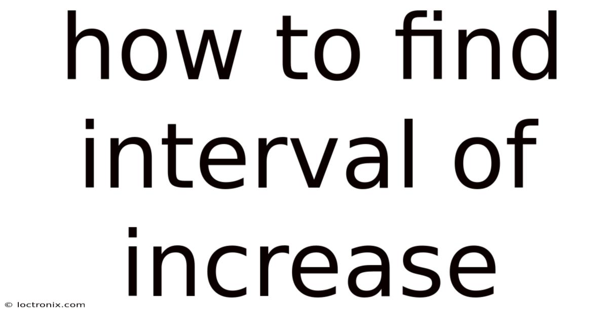 How To Find Interval Of Increase