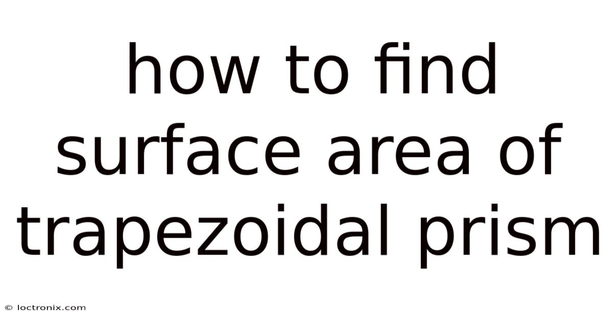 How To Find Surface Area Of Trapezoidal Prism