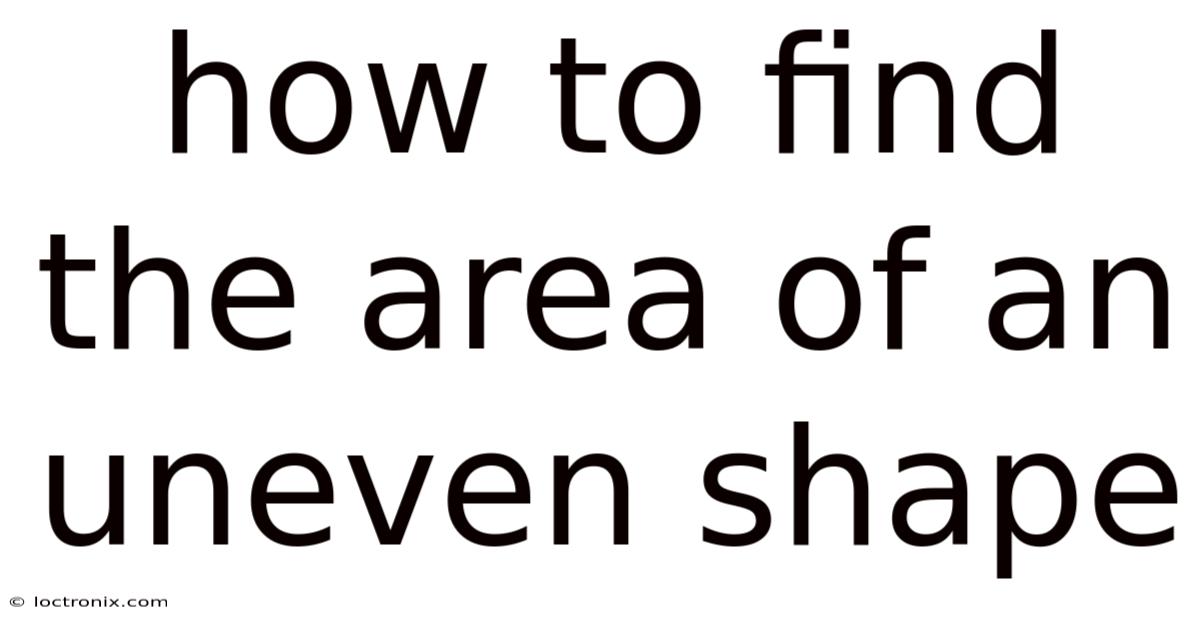 How To Find The Area Of An Uneven Shape
