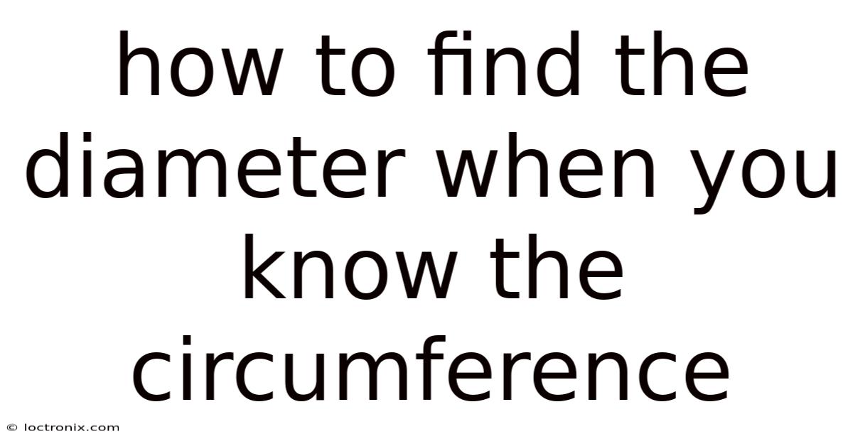 How To Find The Diameter When You Know The Circumference