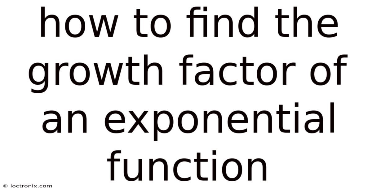 How To Find The Growth Factor Of An Exponential Function