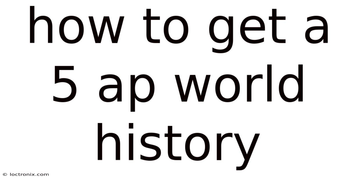 How To Get A 5 Ap World History