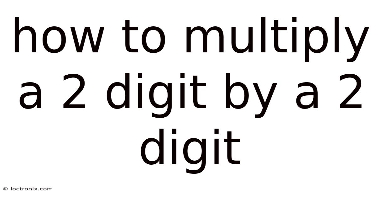 How To Multiply A 2 Digit By A 2 Digit