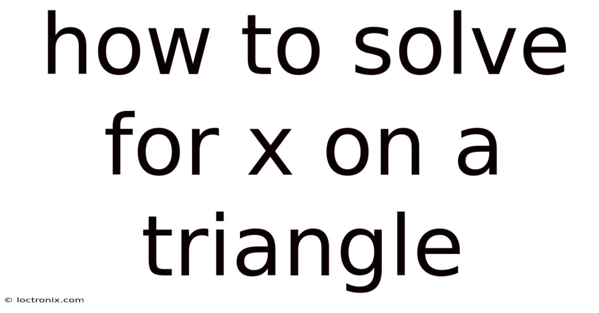 How To Solve For X On A Triangle