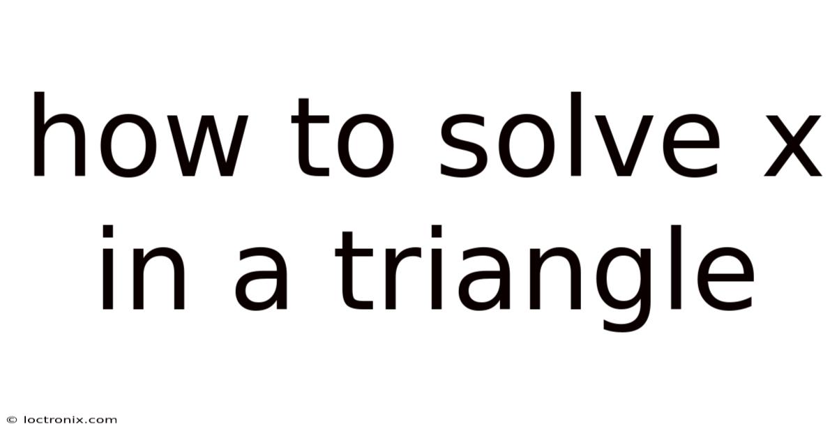 How To Solve X In A Triangle