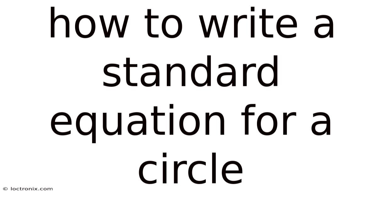 How To Write A Standard Equation For A Circle