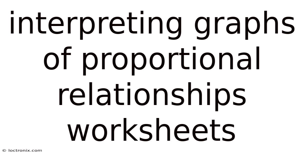 Interpreting Graphs Of Proportional Relationships Worksheets