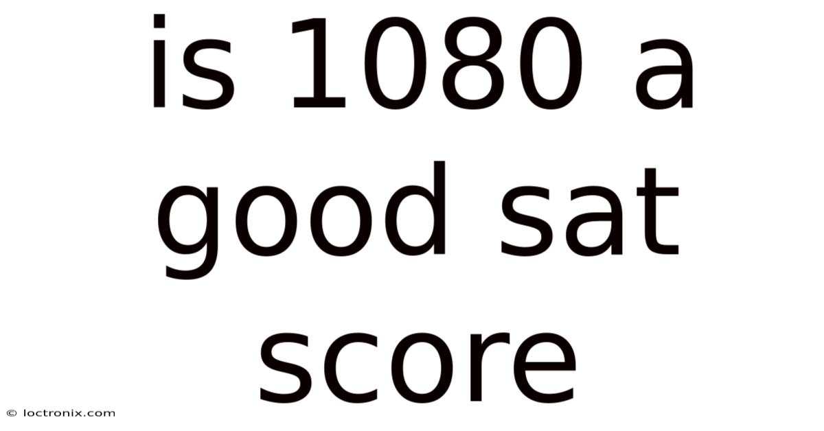 Is 1080 A Good Sat Score