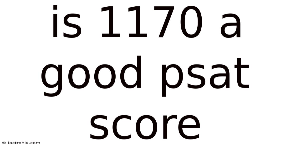 Is 1170 A Good Psat Score