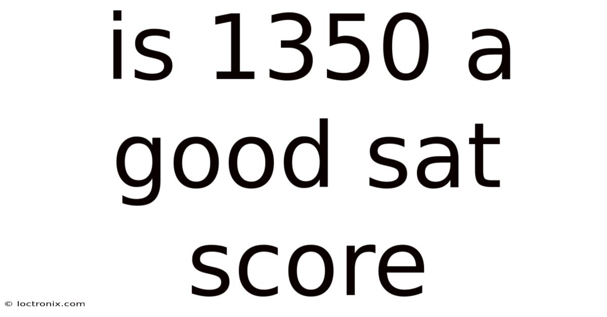 Is 1350 A Good Sat Score