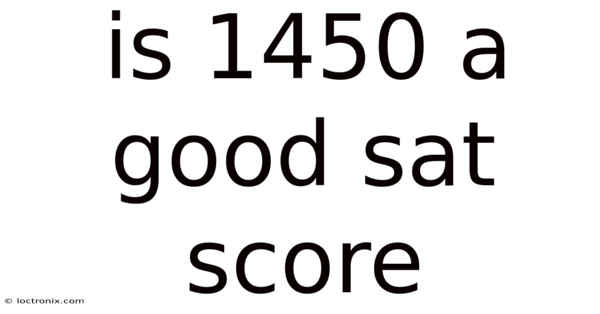 Is 1450 A Good Sat Score