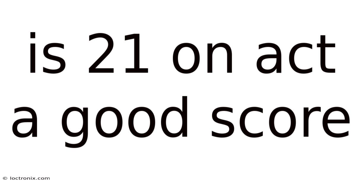 Is 21 On Act A Good Score