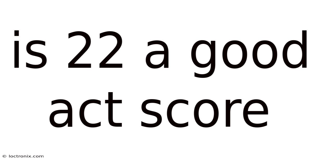 Is 22 A Good Act Score