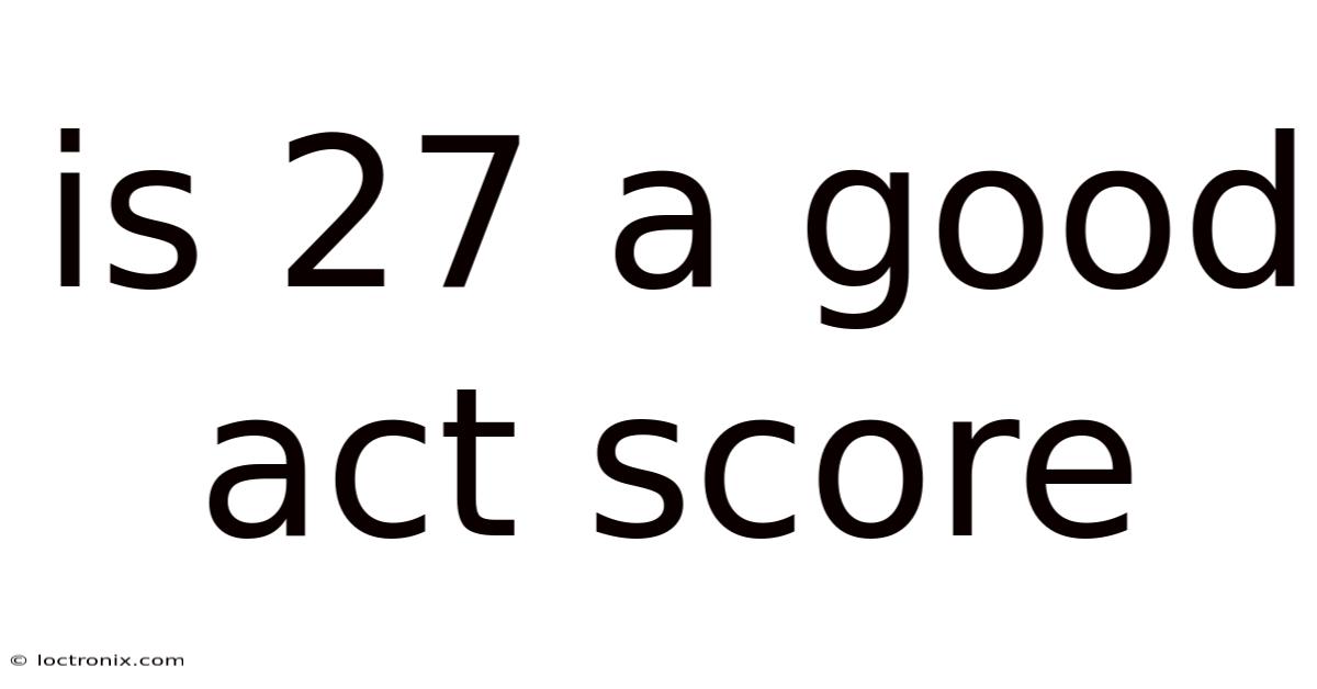 Is 27 A Good Act Score