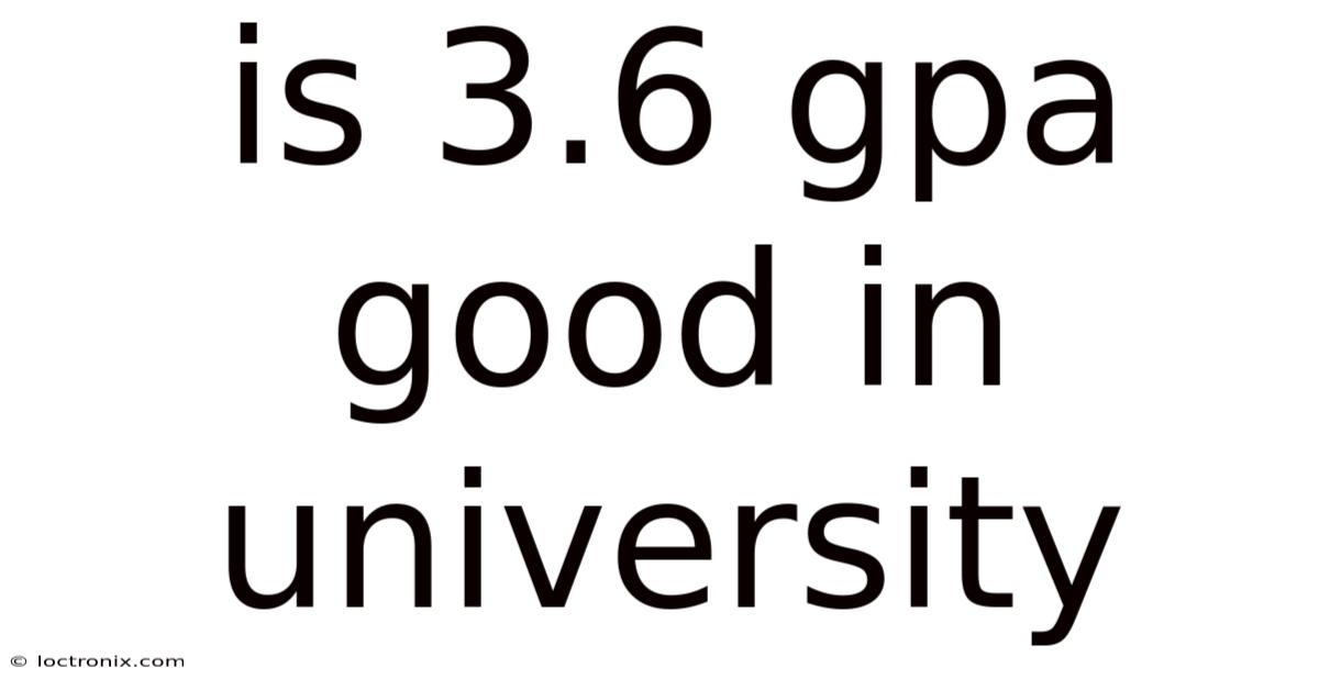 Is 3.6 Gpa Good In University