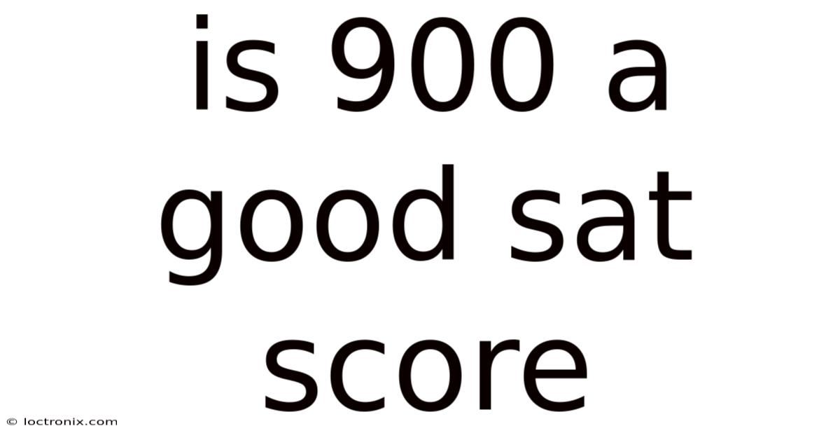 Is 900 A Good Sat Score