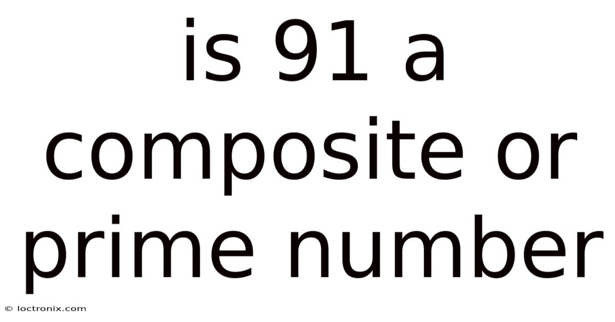 Is 91 A Composite Or Prime Number