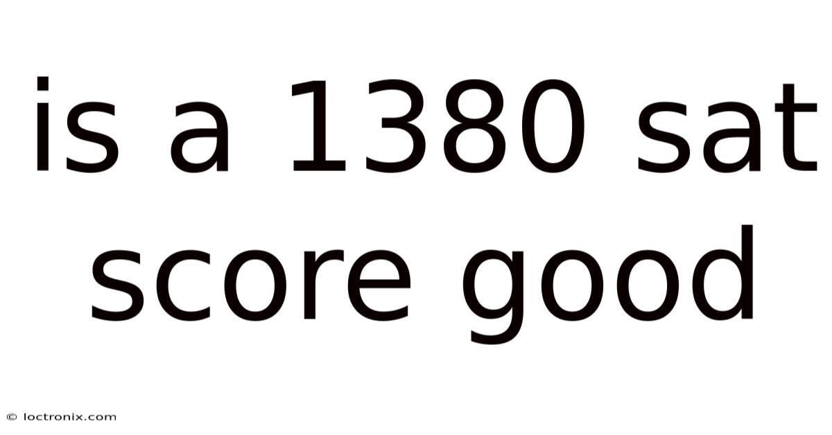 Is A 1380 Sat Score Good