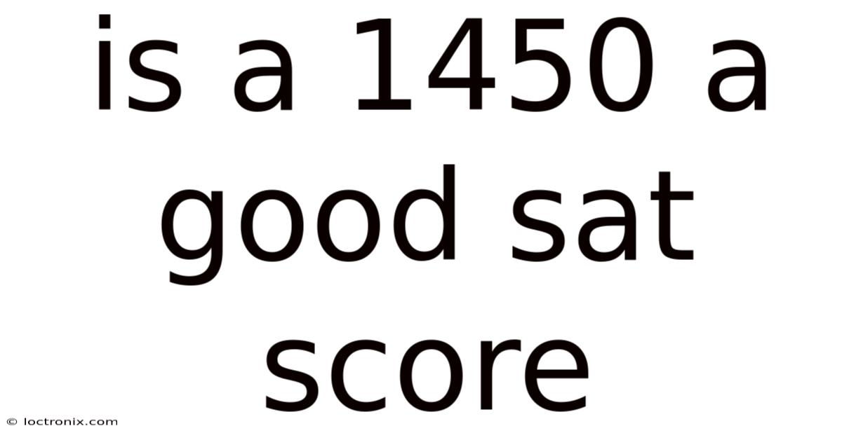 Is A 1450 A Good Sat Score