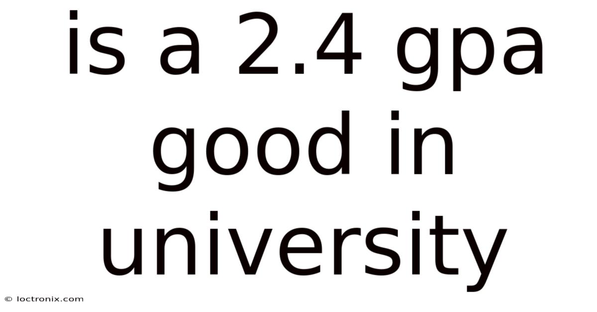 Is A 2.4 Gpa Good In University