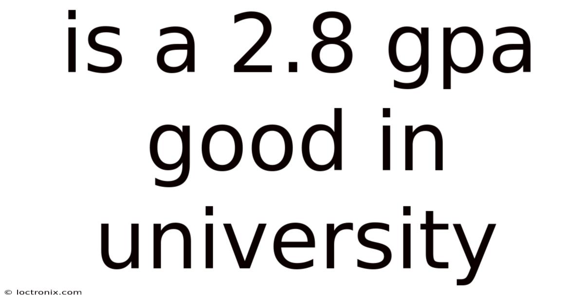 Is A 2.8 Gpa Good In University