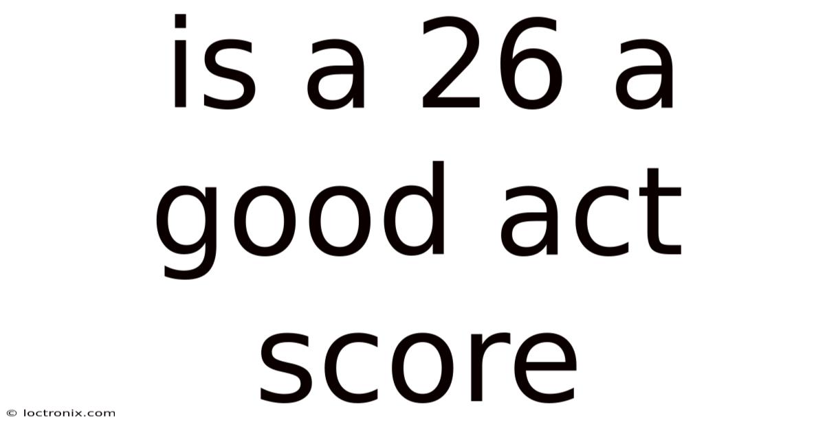 Is A 26 A Good Act Score