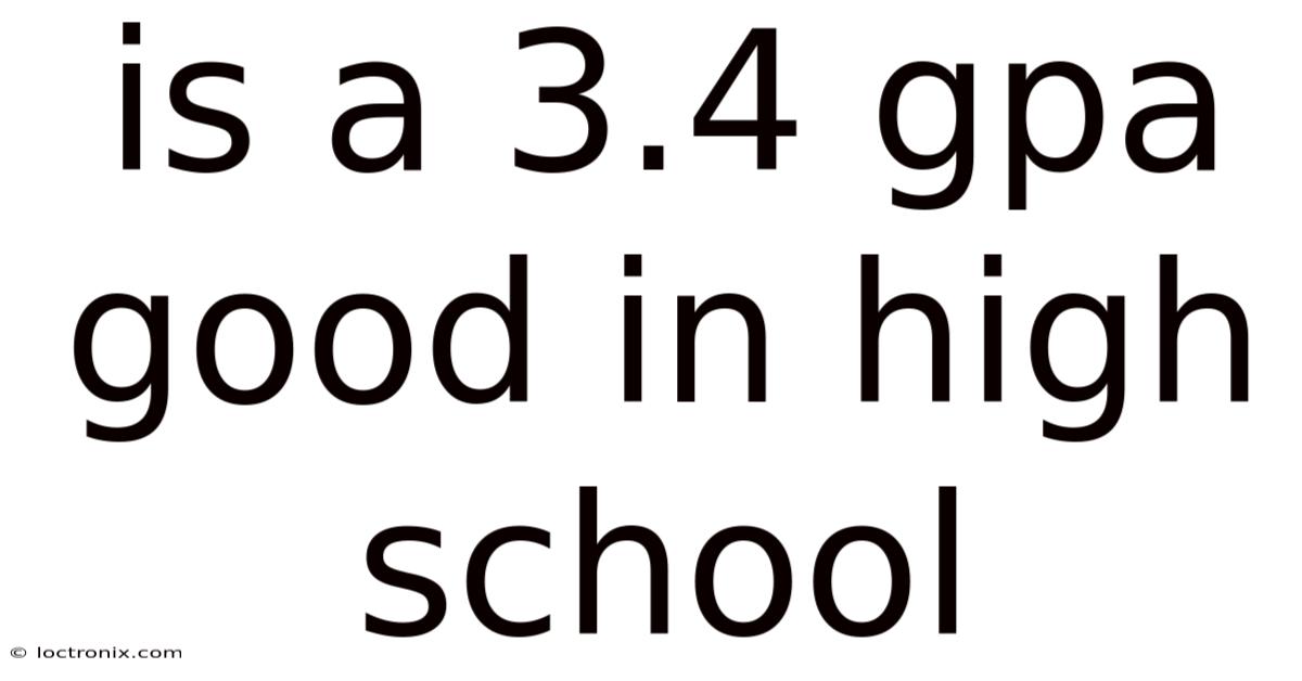 Is A 3.4 Gpa Good In High School