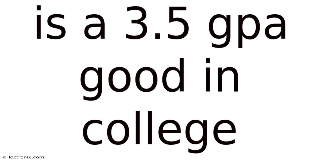 Is A 3.5 Gpa Good In College