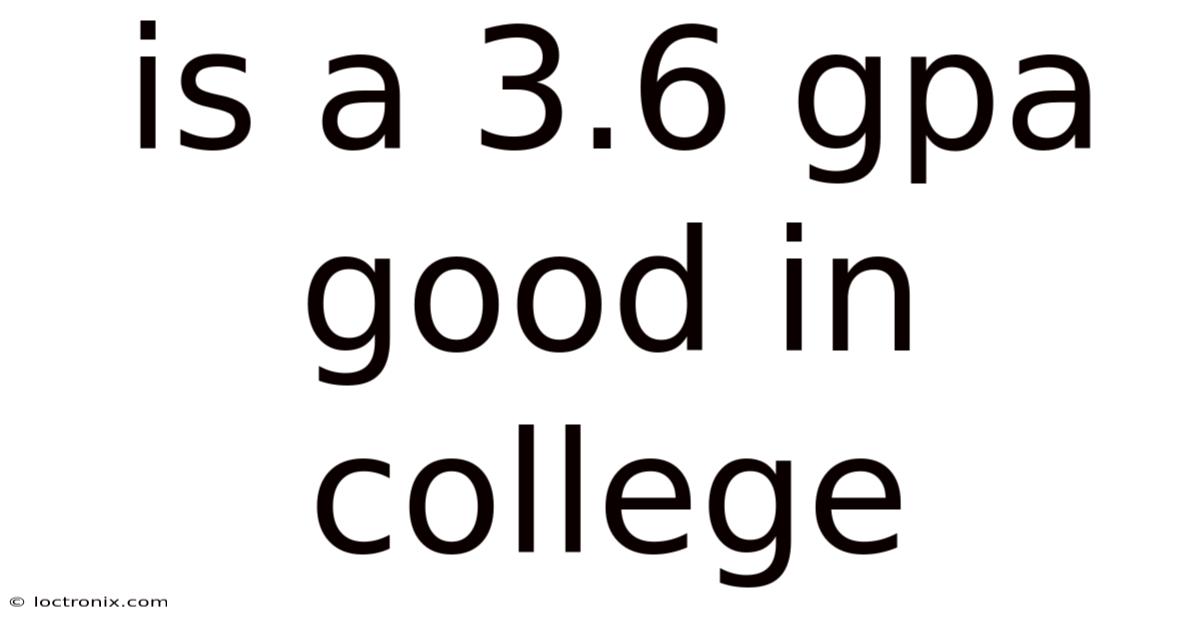 Is A 3.6 Gpa Good In College
