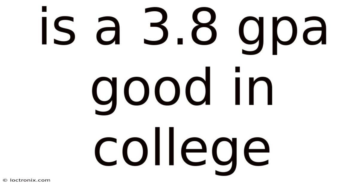 Is A 3.8 Gpa Good In College