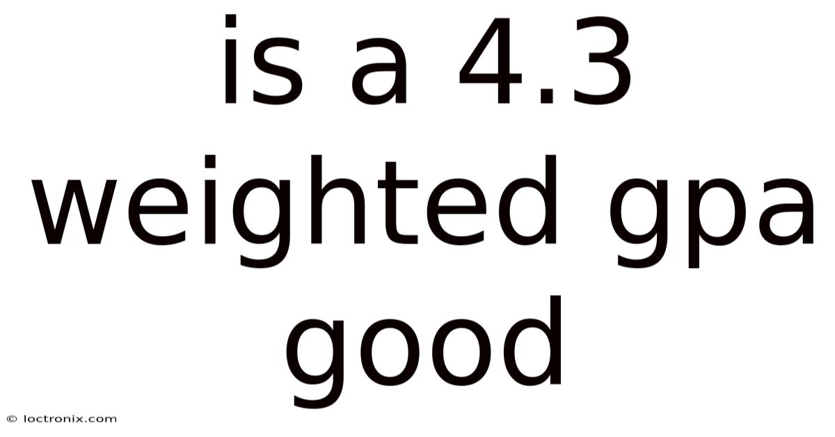 Is A 4.3 Weighted Gpa Good