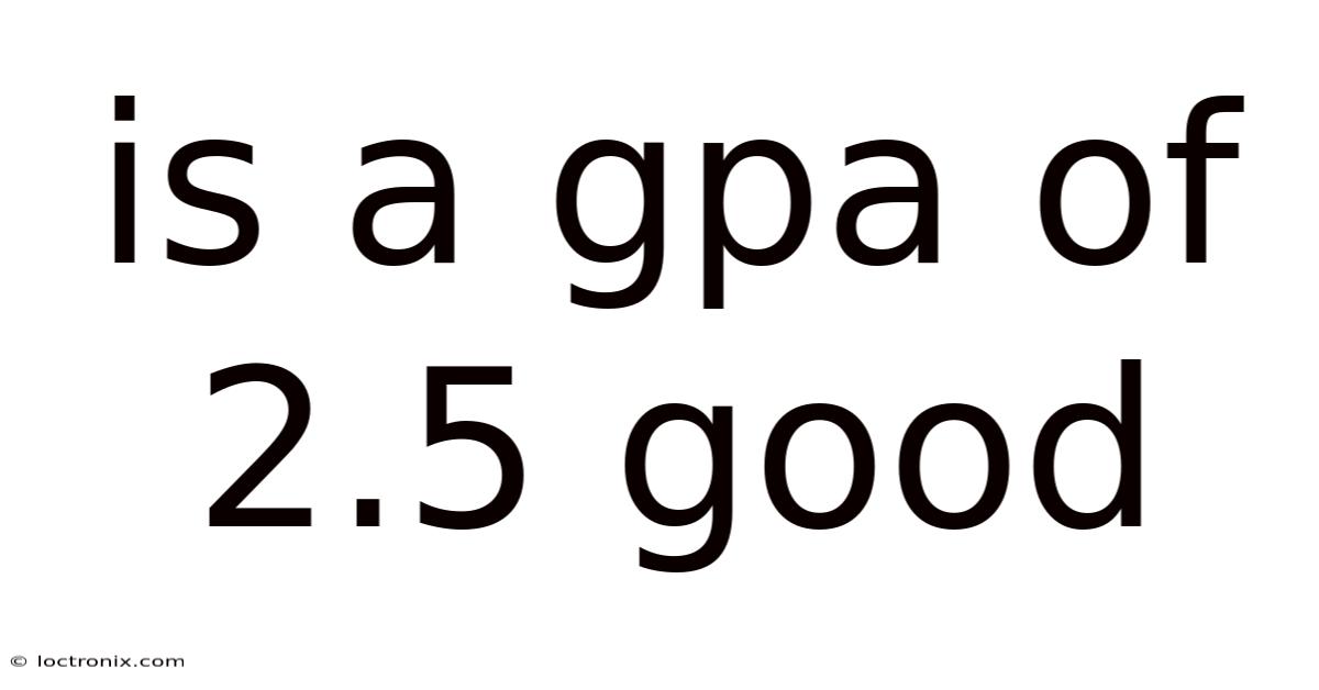 Is A Gpa Of 2.5 Good