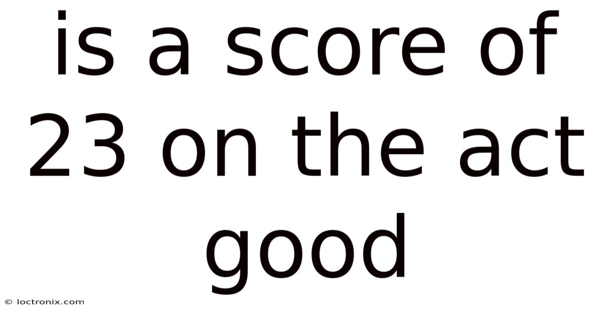 Is A Score Of 23 On The Act Good