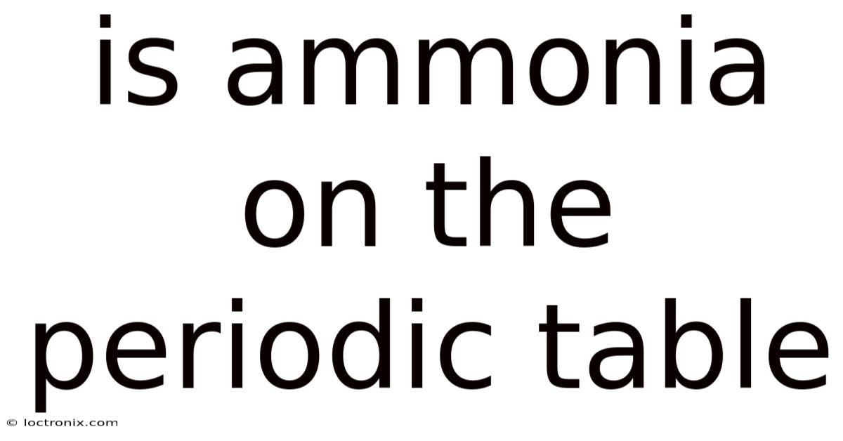 Is Ammonia On The Periodic Table