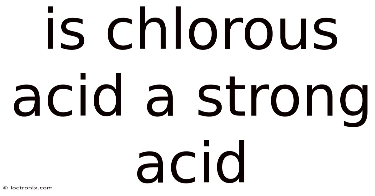 Is Chlorous Acid A Strong Acid