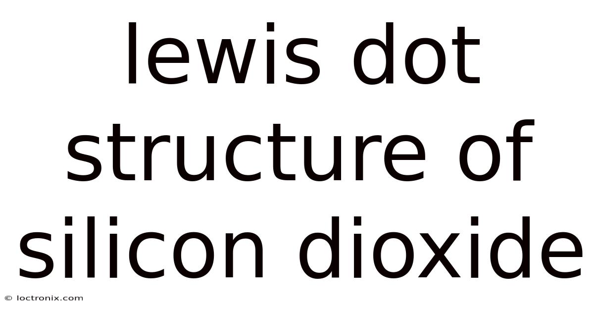 Lewis Dot Structure Of Silicon Dioxide
