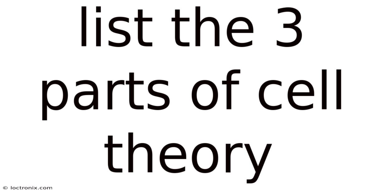 List The 3 Parts Of Cell Theory