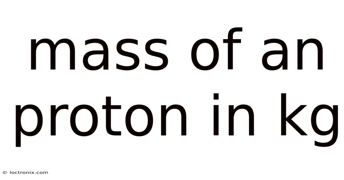 Mass Of An Proton In Kg