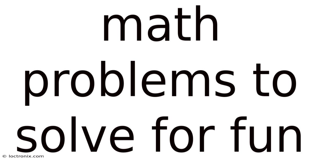 Math Problems To Solve For Fun