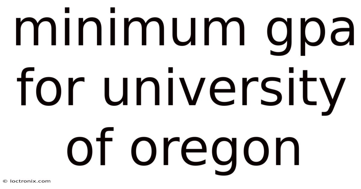 Minimum Gpa For University Of Oregon