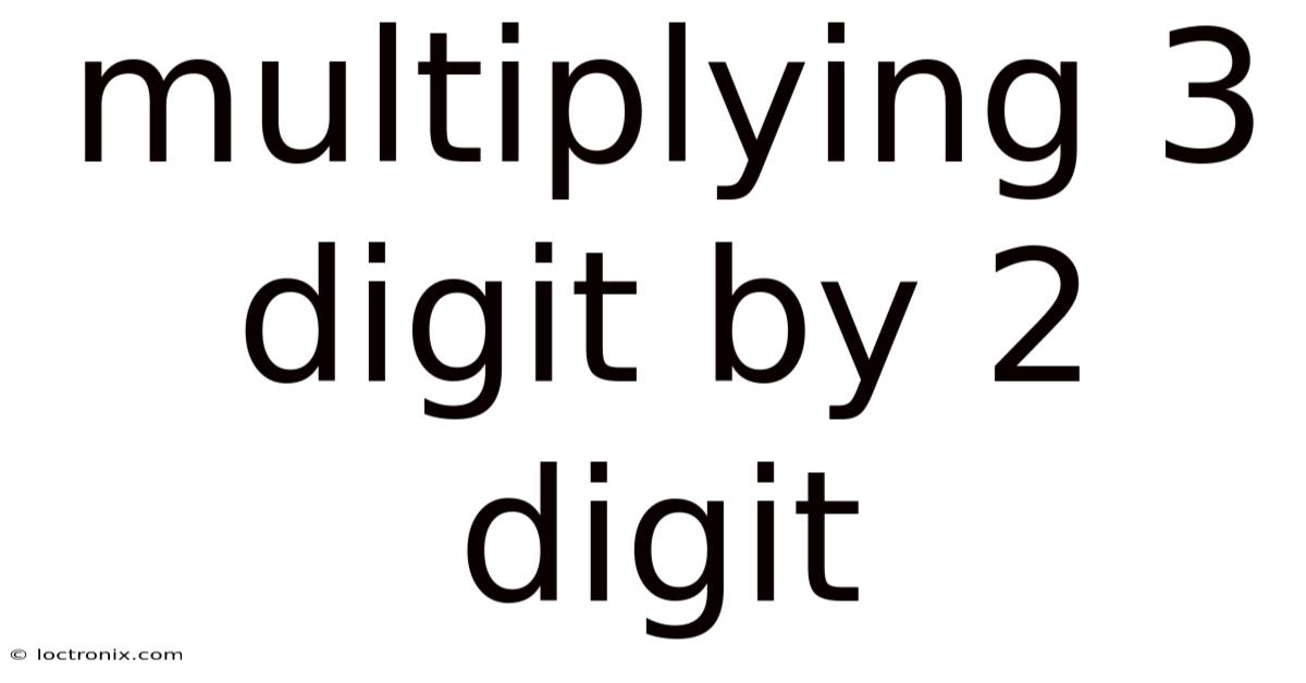 Multiplying 3 Digit By 2 Digit
