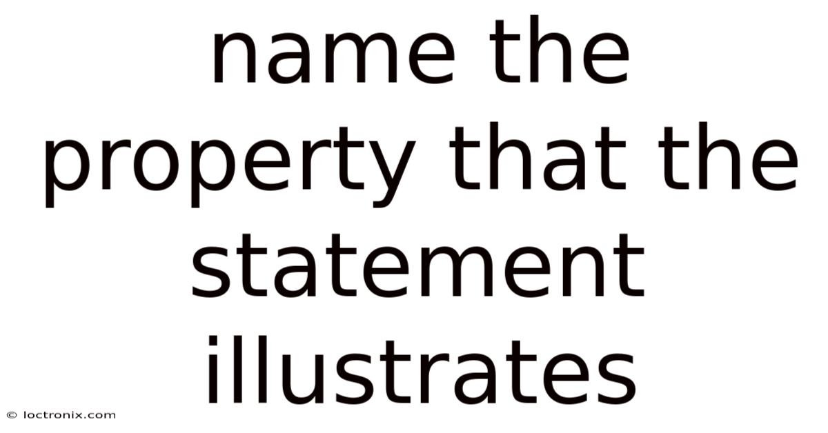Name The Property That The Statement Illustrates
