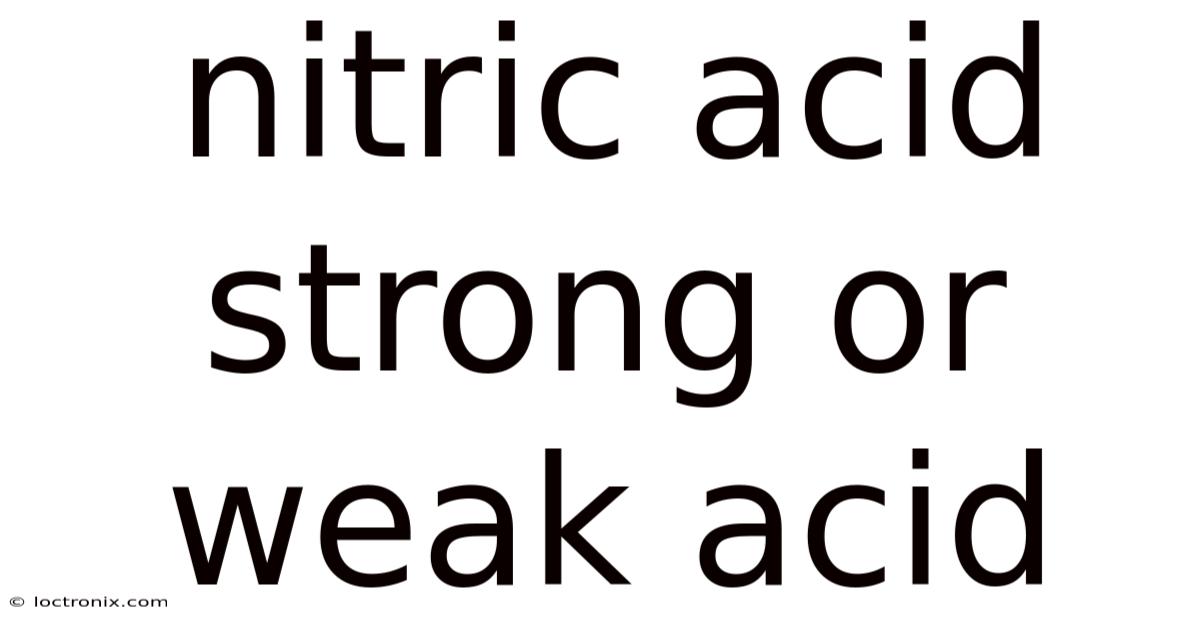 Nitric Acid Strong Or Weak Acid
