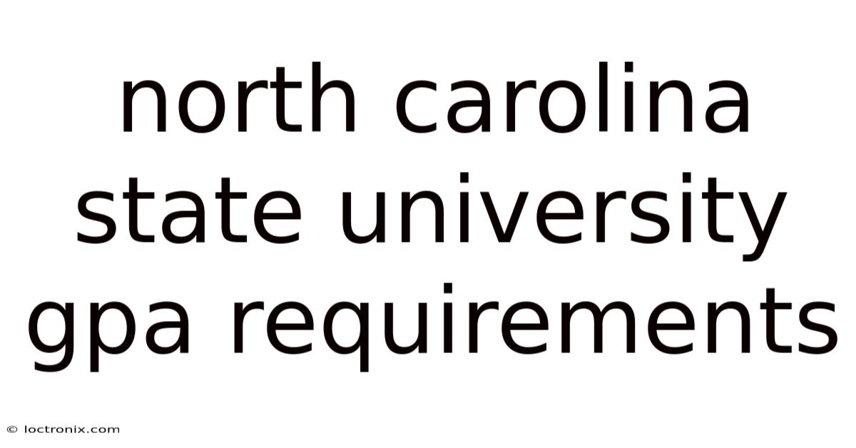 North Carolina State University Gpa Requirements