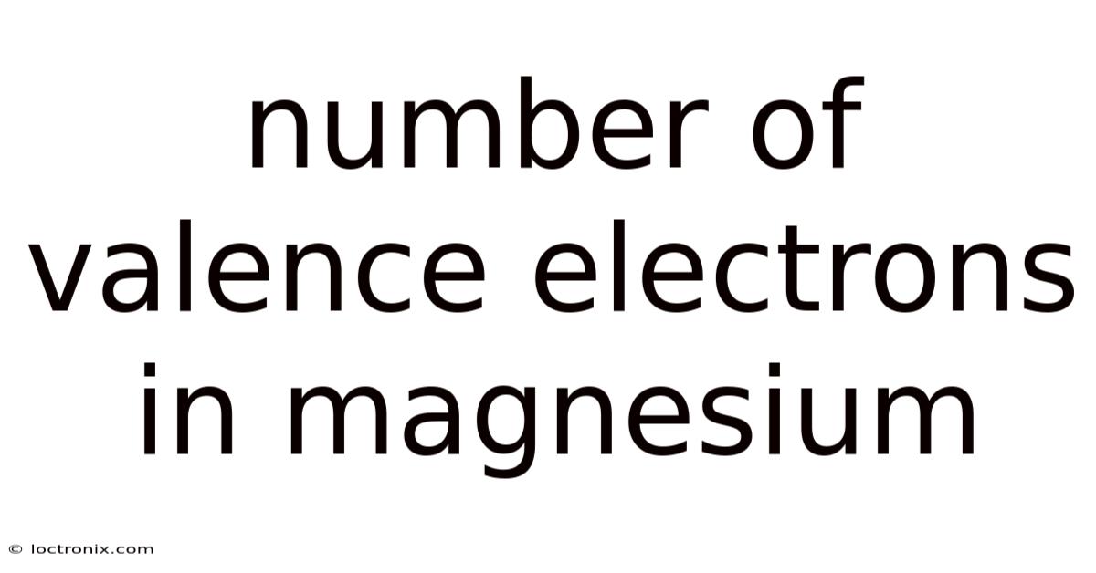 Number Of Valence Electrons In Magnesium