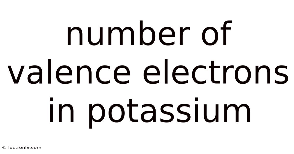 Number Of Valence Electrons In Potassium