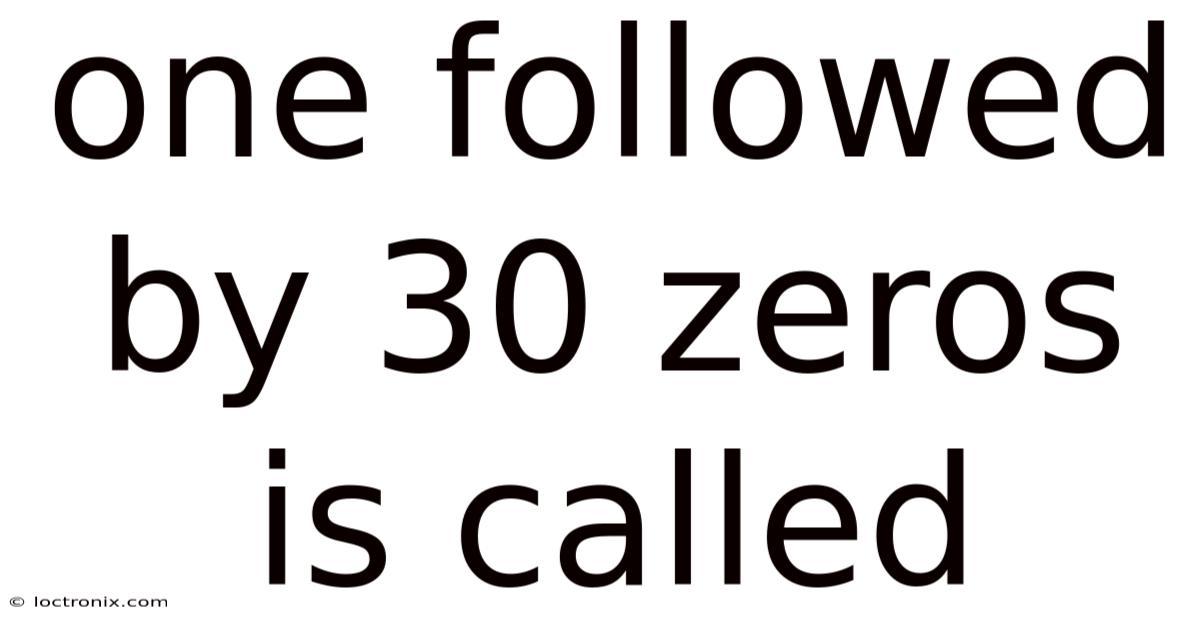 One Followed By 30 Zeros Is Called