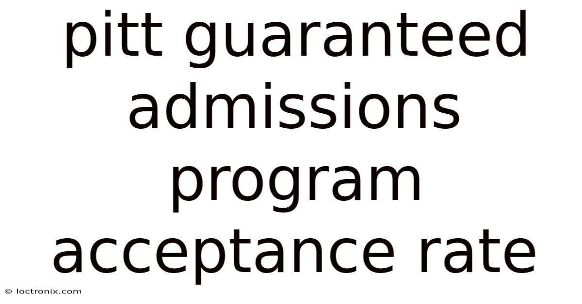 Pitt Guaranteed Admissions Program Acceptance Rate