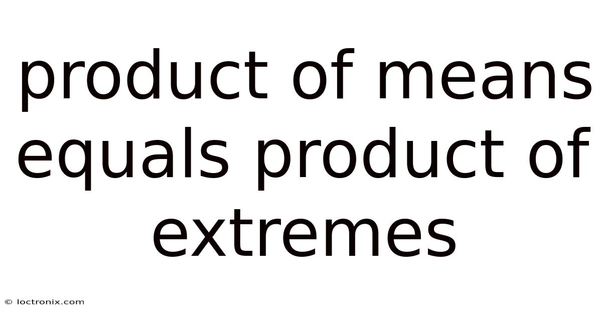 Product Of Means Equals Product Of Extremes