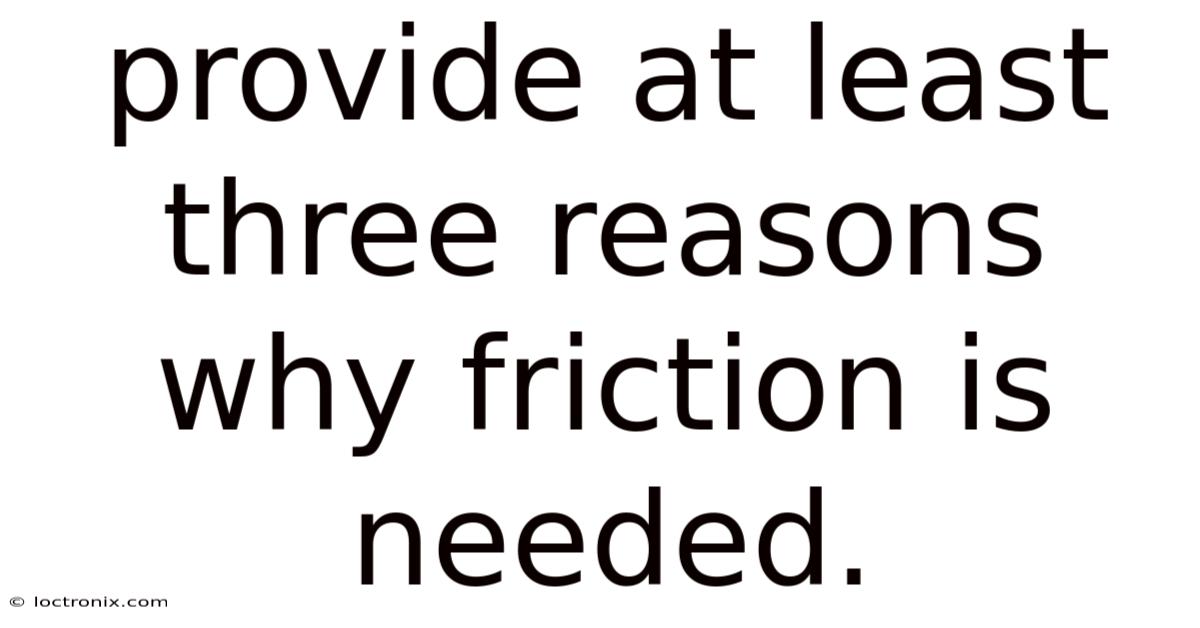 Provide At Least Three Reasons Why Friction Is Needed.